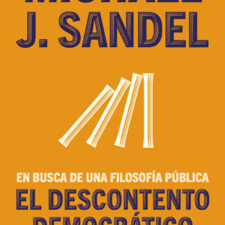 El descontento democrático En busca de una filosofía pública