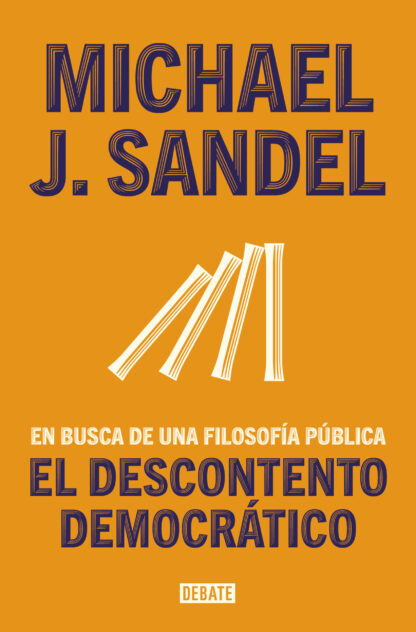 El descontento democrático En busca de una filosofía pública