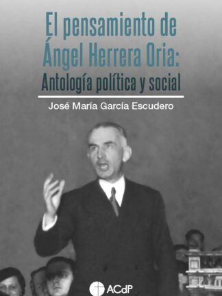El pensamiento de Ángel Herrera Oria. Antología política y social 2023