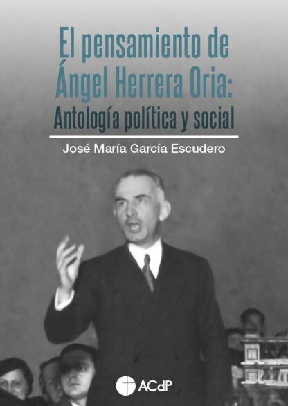 El pensamiento de Ángel Herrera Oria. Antología política y social 2023
