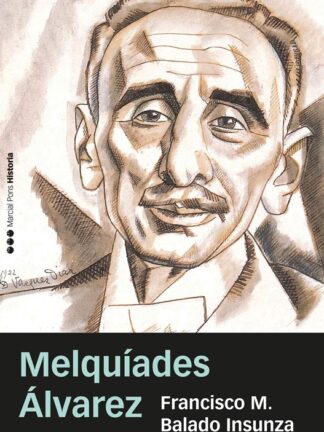 Melquíades Álvarez La España que no pudo ser
