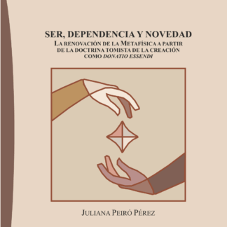 Ser, dependencia y novedad. La renovación de la metafísica a partir de la doctrina Tomista de la creación como Donatio Essendi