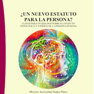 Un nuevo estatuto para la persona? Claves para un diálogo sobre el estatuto ontológico y jurídico de la persona humana