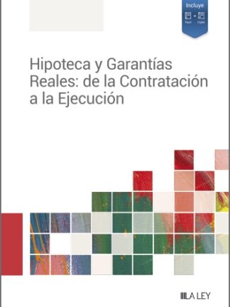 Hipoteca y Garantías Reales: de la Contratación a la Ejecución