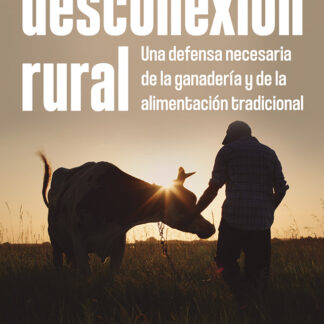 La desconexión rural. Una defensa necesaria de la ganadería y de la alimentación tradicional