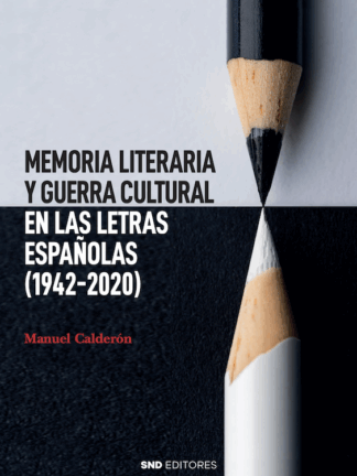 Memoria literaria y guerra cultural en las letras españolas (1942-2020)