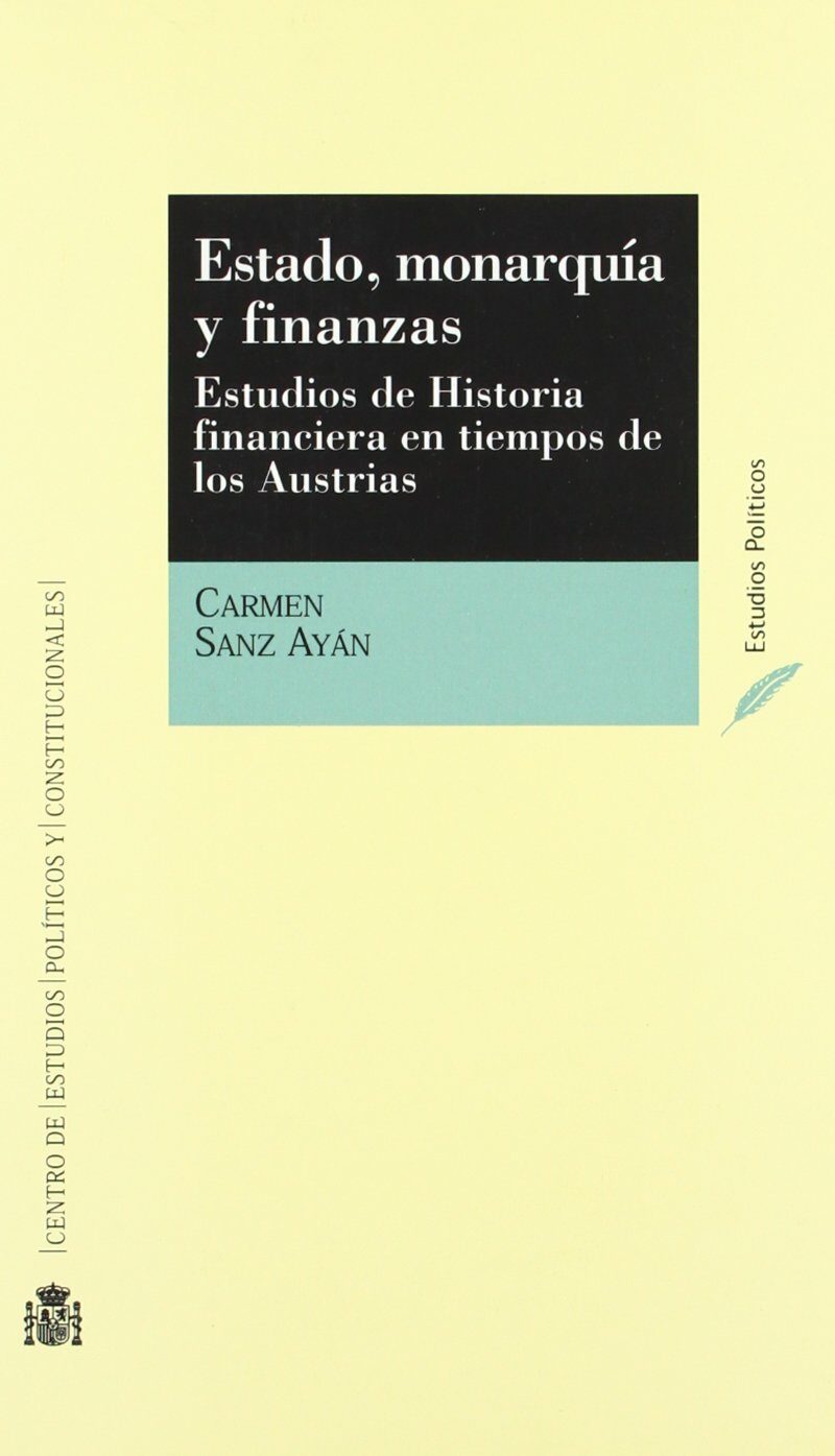 Estado, monarquía y finanzas. Estudios de historia financiera en tiempos de los Austrias