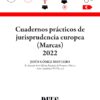 Cuadernos prácticos de jurisprudencia europea. (Marcas)2022
