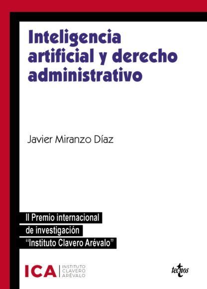 Inteligencia artificial y derecho administrativo Especial referencia a los instrumentos de colaboración público-privada y contratación pública. II premio internacional de investigación "Instituto Clavero Arévalo"