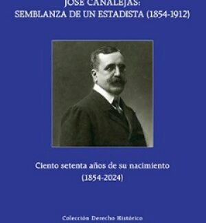 José Canalejas: semblanza de un estadista (1854-1912)