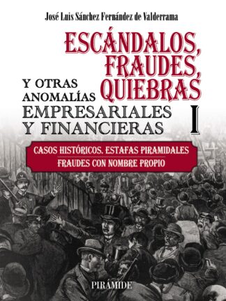 Escándalos, fraudes, quiebras y otras anomalías empresariales y financieras (I) Casos históricos. Estafas piramidales. Fraudes con nombre propio