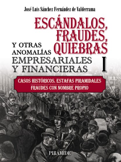 Escándalos, fraudes, quiebras y otras anomalías empresariales y financieras (I) Casos históricos. Estafas piramidales. Fraudes con nombre propio