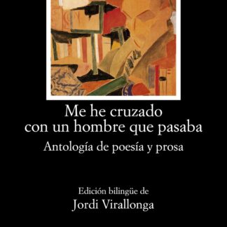 Me he cruzado con un hombre que pasaba . Antología de poesía y prosa