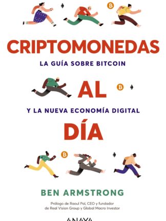 Criptomonedas al día. La guía sobre Bitcoin y la nueva economía digital