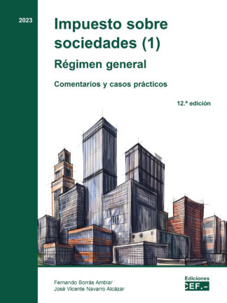 Impuesto sobre sociedades (01) Régimen general 2023 Comentarios y casos prácticos