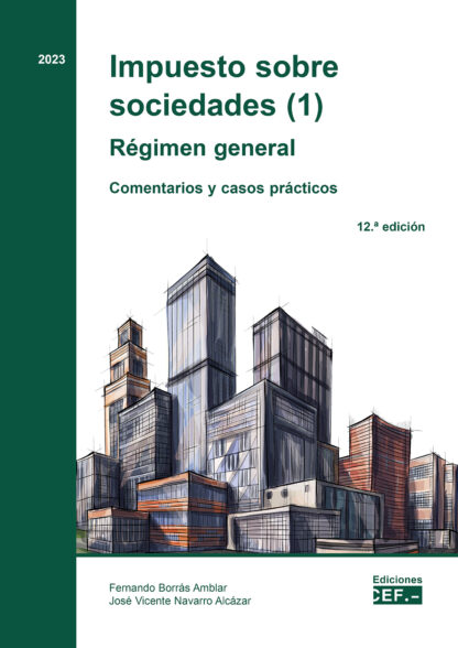 Impuesto sobre sociedades (01) Régimen general 2023 Comentarios y casos prácticos