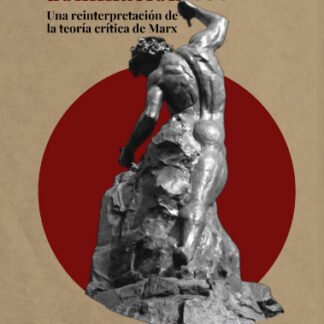 Tiempo, trabajo y dominación social. Una interpretación de la teoría crítica de Marx