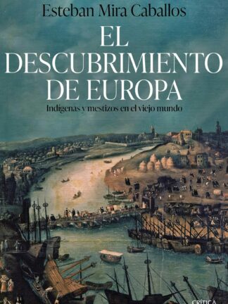 El descubrimiento de Europa. Indígenas y mestizos en el Viejo Mundo