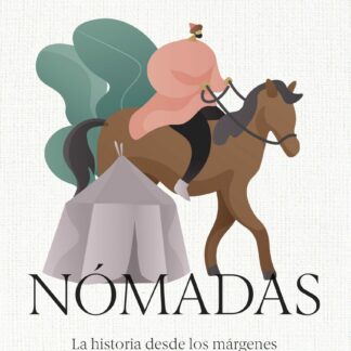 Nómadas. La historia desde los márgenes de la civilización