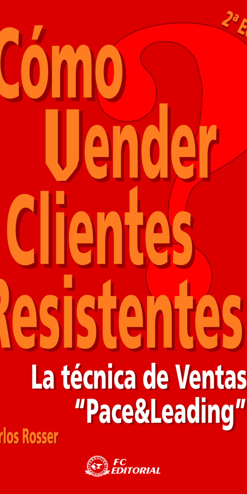 Cómo Vender a Clientes Resistentes. La Técnica de Ventas. "Pace&Leading".