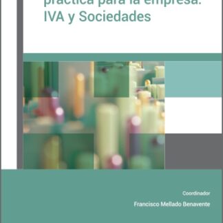 Guía de fiscalidad práctica para la empresa: IVA y sociedades