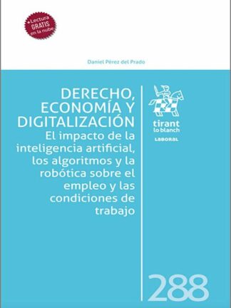 Derecho, economía y digitalización. El impacto de la inteligencia artificial, los algoritmos y la robótica sobre el empleo y las condiciones de trabajo