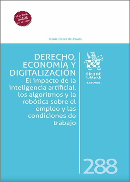 Derecho, economía y digitalización. El impacto de la inteligencia artificial, los algoritmos y la robótica sobre el empleo y las condiciones de trabajo