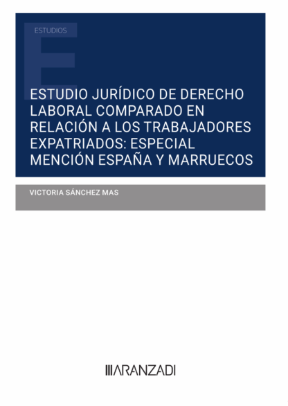 Estudio Jurídico de Derecho Laboral comparado en relación a los trabajadores expatriados: Especial mención España y Marruecos