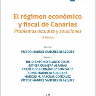 El régimen económico y fiscal de Canarias. Problemas actuales y soluciones