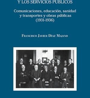 La administración republicana y los servicios públicos. Comunicaciones, educación, sanidad y transportes y obras públicas (1931-1936)
