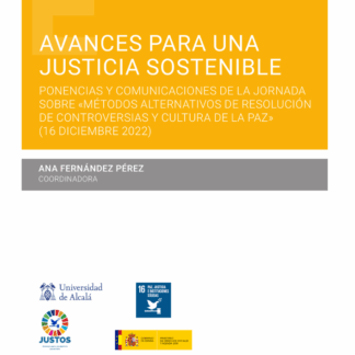 Avances para una nueva justicia sostenible. Ponencias y comunicaciones de la Jornada sobre "Metodos alternativos de resolución de controversias y cultura de la paz" (16 dicembre 2022)