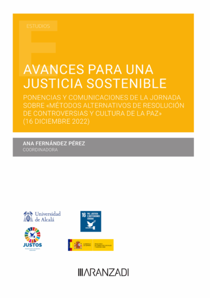 Avances para una nueva justicia sostenible. Ponencias y comunicaciones de la Jornada sobre "Metodos alternativos de resolución de controversias y cultura de la paz" (16 dicembre 2022)