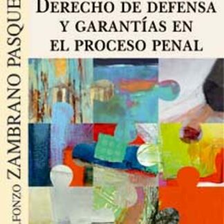 Derecho de defensa y garantías en el proceso penal
