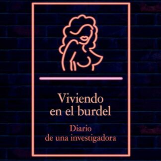 Viviendo en el Burdel. Diario de una investigadora