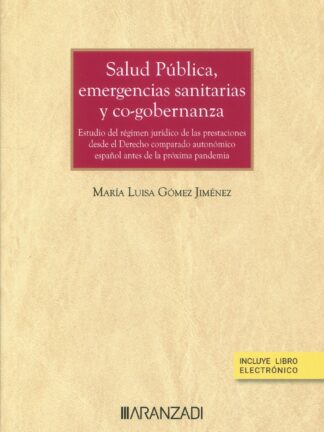 Salud pública, emergencias sanitarias y co-gobernanza. Estudio del régimen jurídico de las prestaciones desde el derecho comparado autonómico español antes de la próxima pandemia
