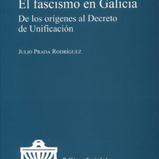 Fascismo en Galicia. De los orígenes al Decreto de Unificación