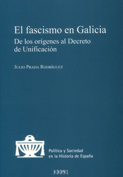 Fascismo en Galicia. De los orígenes al Decreto de Unificación