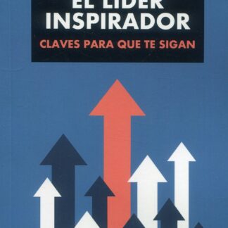 El líder inspirador. Claves para que te sigan