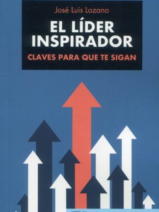 El líder inspirador. Claves para que te sigan