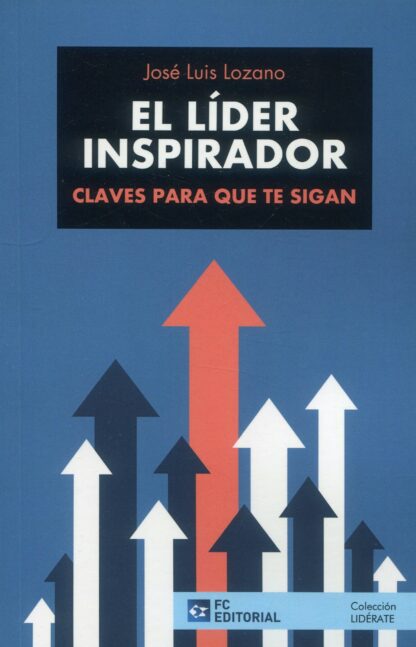 El líder inspirador. Claves para que te sigan