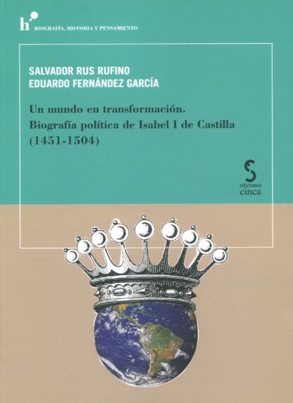 Un mundo en transformación. Biografía política de Isabel I de Castilla (1451-1504)