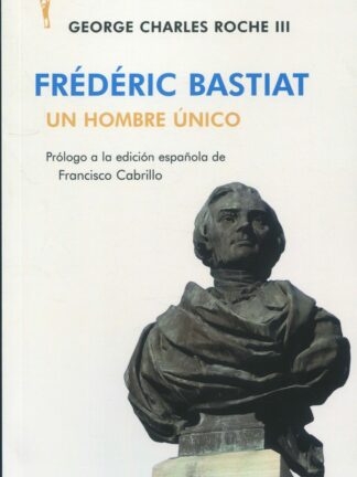 Frédéric Bastiat. Un hombre único