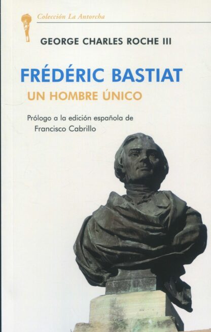 Frédéric Bastiat. Un hombre único