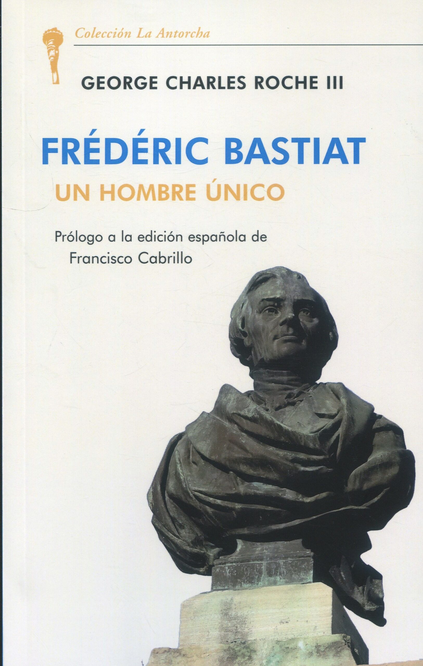 Frédéric Bastiat Un hombre único 9788472098992