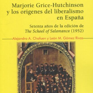 Marjorie Grice-Hutchinson y los orígenes del liberalismo en España. Setenta años de la edición de The School of Salamanca (1952)