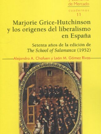 Marjorie Grice-Hutchinson y los orígenes del liberalismo en España. Setenta años de la edición de The School of Salamanca (1952)