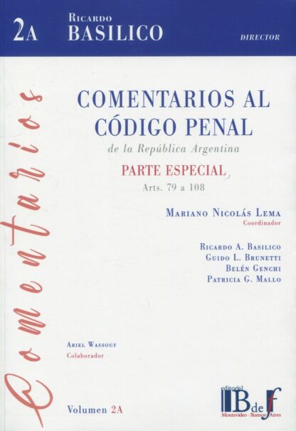 Comentarios al código penal de la República Argentina. Vol. 2A. Parte Especial arts. 79 a 108