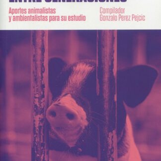 Solidaridad entre generaciones. Aportes animalistas y ambientalistas para su estudio