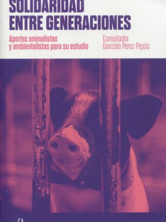 Solidaridad entre generaciones. Aportes animalistas y ambientalistas para su estudio