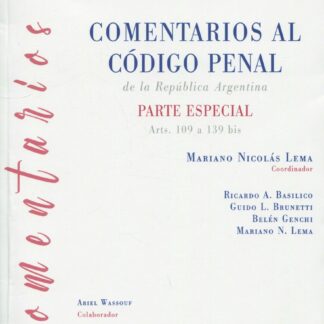 Comentarios al código penal de la República Argentina. Vol. 2B Parte Especial arts. 109 a 139 bis